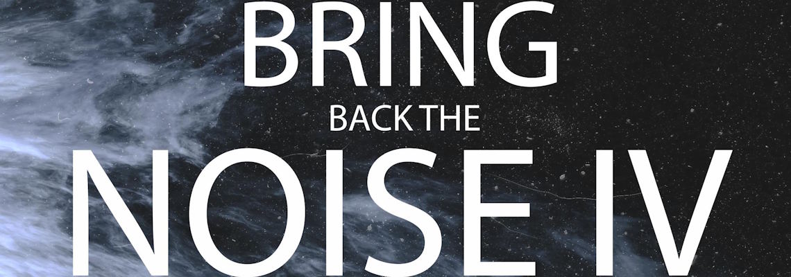Bring Back the Noise IV